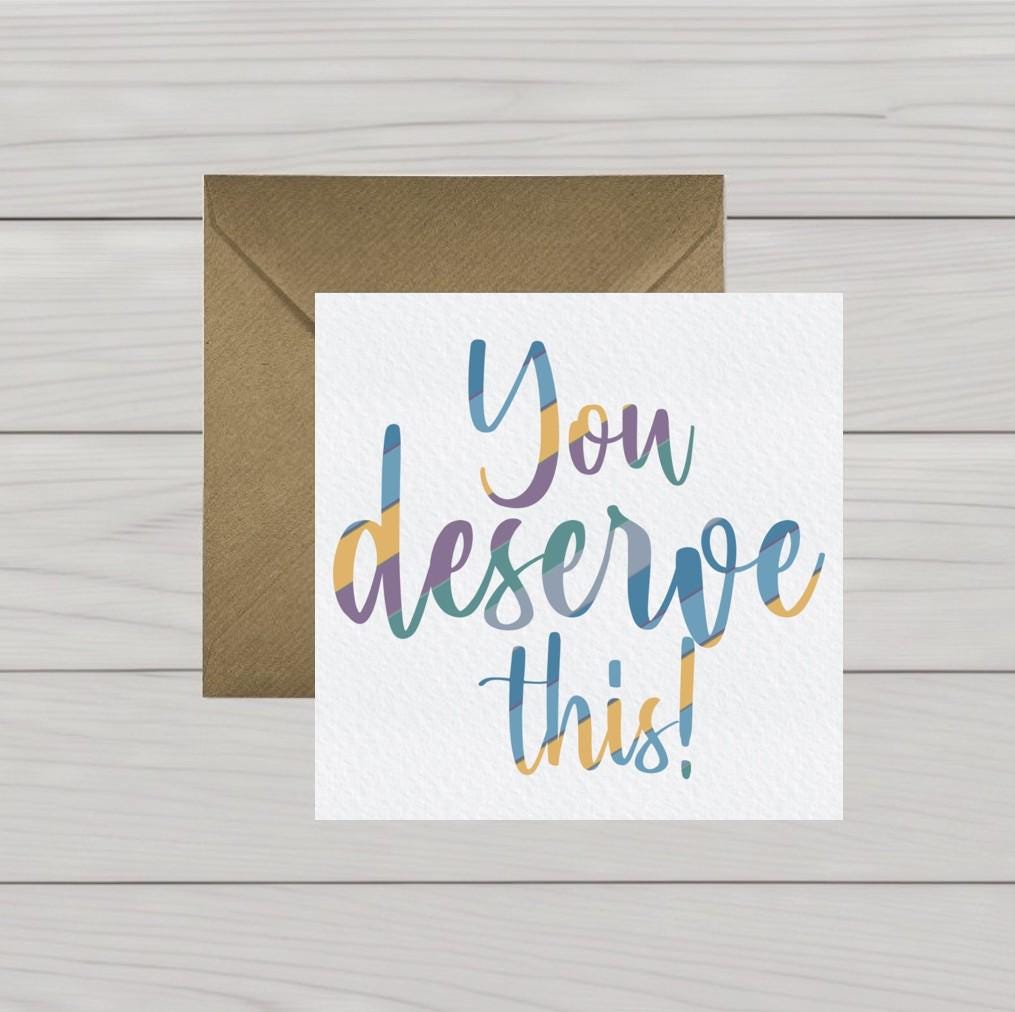 Congratulations card You Deserve This!