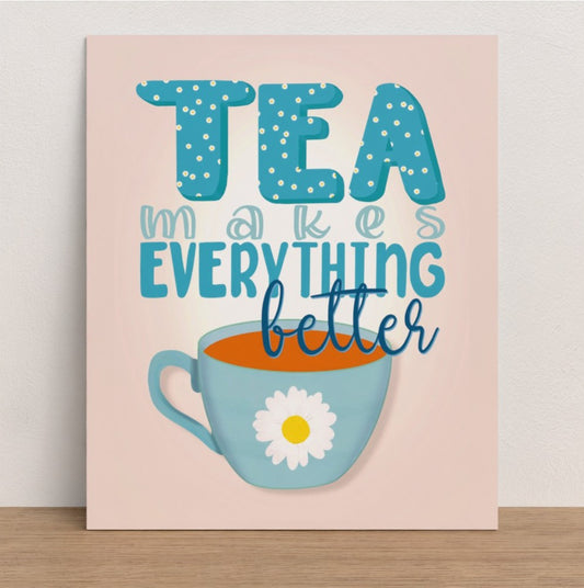Tea series #2 tea makes everything better