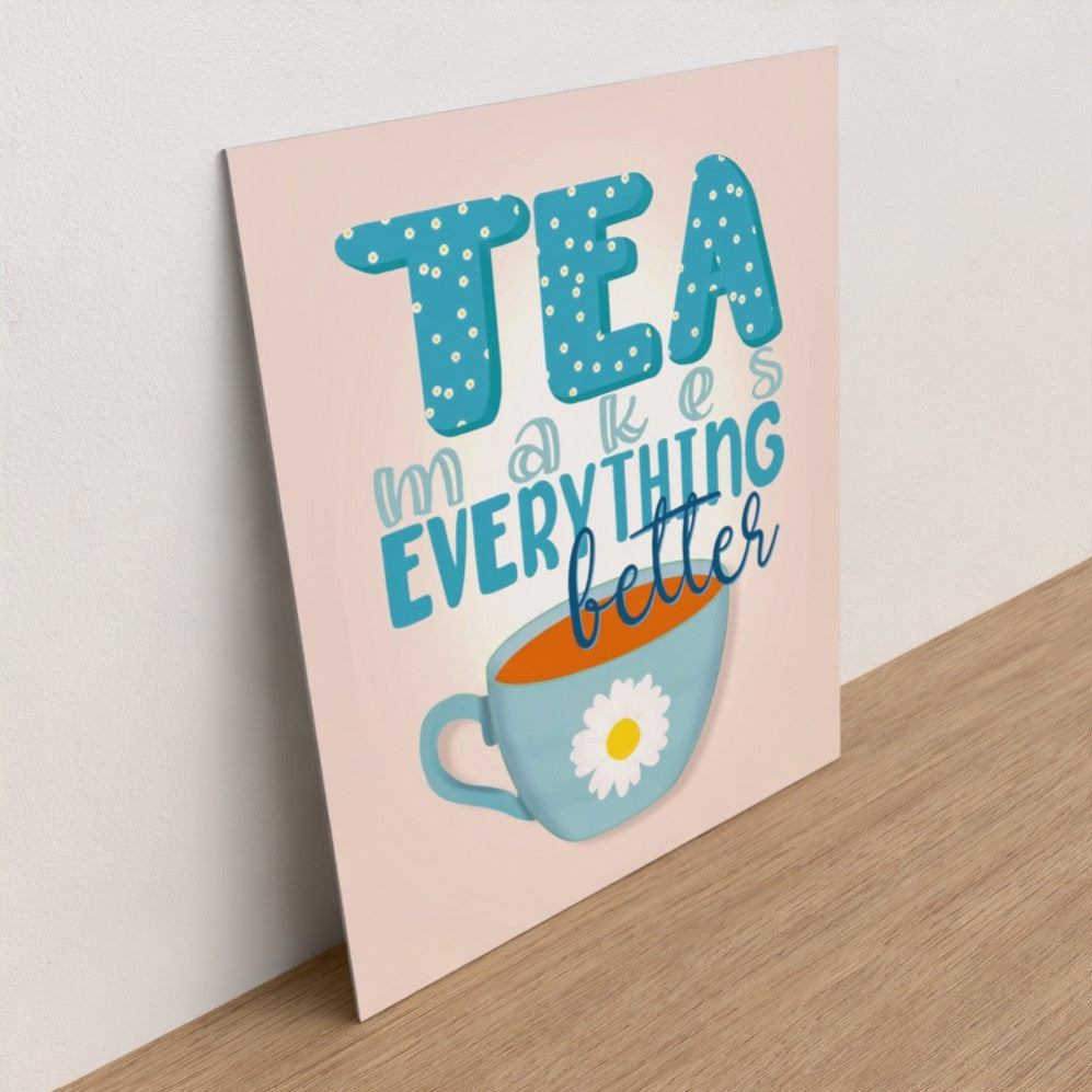 Tea series #2 tea makes everything better