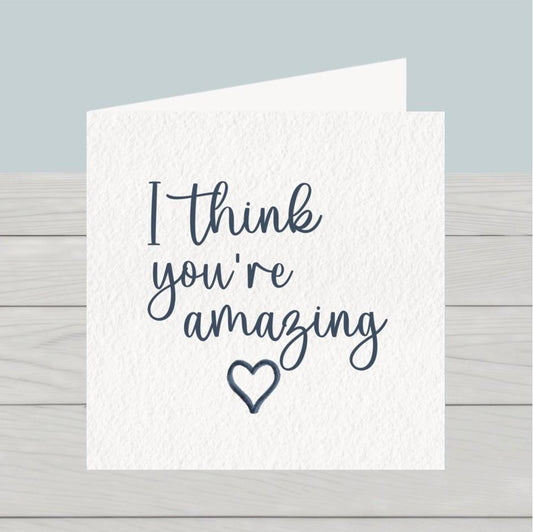 I think you're amazing card