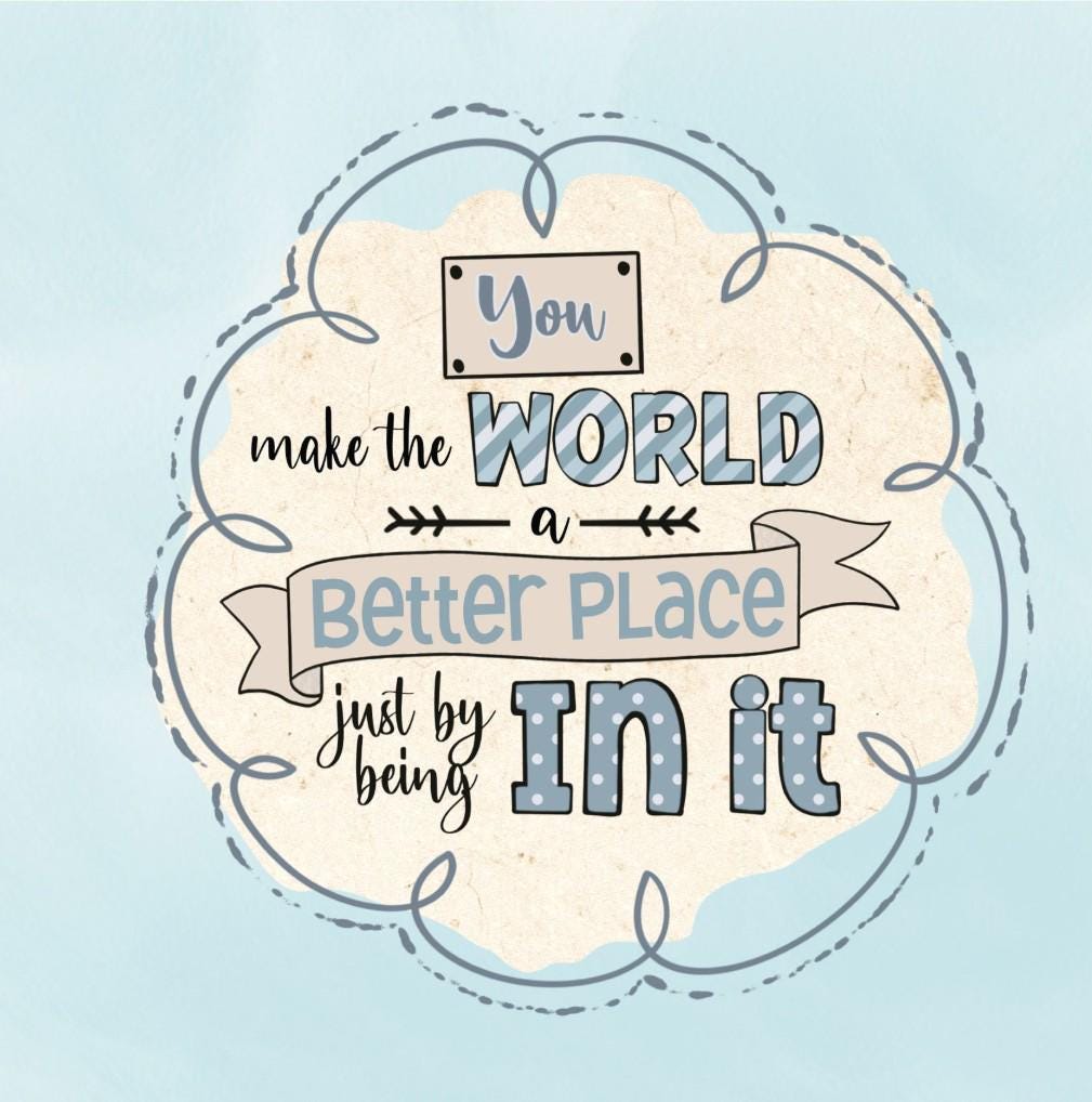 You make the world better